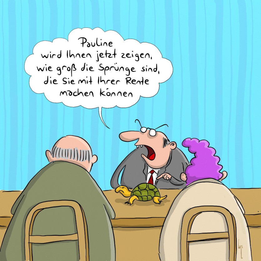 Cartoon von Mario Lars: Ein Seniorenpaar sitzt beim Rentenberater. Auf dem Tisch vor ihm sitzt eine Schildkröte. Er sagt: Pauline wird Ihnen jetzt zeigen, wie gross die Sprünge sind, die sie mit ihrer Rente machen können. 