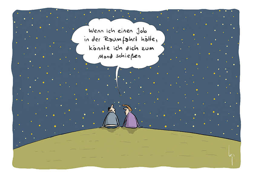 Cartoon von Mario Lars: Ein Paar sitzt romantisch auf einem Hügel unter einem Sternenhimmel. Er sagt zu ihr "Wenn ich einen Job in der Raumfahrt hätte, könnte ich Dich zum Mond schiessen."
