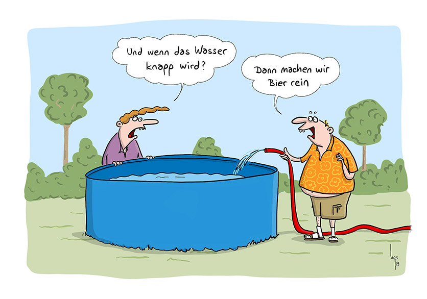 Cartoon von Mario Lars: Ein älteres Paar füllt im Garten ein Schwimmbassin mit Wasser, er hält den Gartenschlauch. Sie fragt: Und wenn das Wasser knapp wird? Er antwortet: Dann machen wir Bier rein.