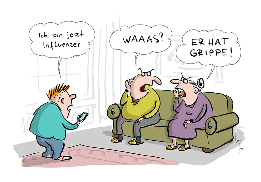 Cartoon von Mario Lars: Oma und Opa sitzen auf dem Sofa. Der Enkel, mit Handy in der Hand, verkündet: "Ich bin jetzt Influenzer". Der schwerhörige Opa fragt daraufhin: "Waaaas?" und die Oma antwortet "Er hat Grippe".
