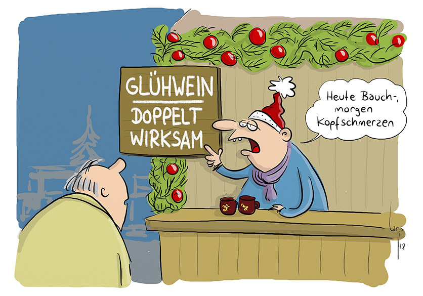 Cartoon von Mario Lars: Ein Glühweinstand mit Schild "Glühwein. Doppelt wirksam." Der Verkäufer sagt zum Kunden: "Heute Bauch-, morgen Kopfschmerzen."