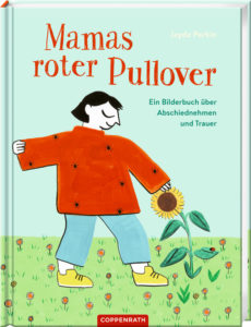 Buchcover: Mamas roter Pullover. Ein Bilderbuch über Abschiednehmen und Trauer.