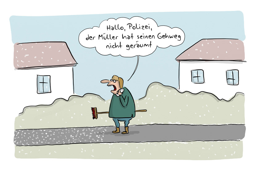 Cartoon von Mario Lars: Es fallen ein paar Schneeflocken. Ein Mann steht mit Besen auf dem Gehweg vor einer Siedlung und Telefoniert. "Hallo, Polizei, der Müller hat seinen Gehweg nicht geräumt."