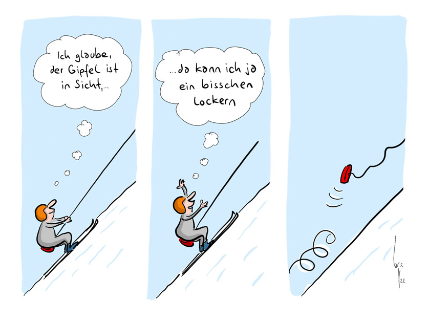 Cartoon von Mario Lars: Ein Bild in drei Teilen - zu sehen ist ein Mann am Skilift. Auf dem ersten Bild denkt er "Ich glaube, der Gipfel ist in Sicht." Auf dem zweiten Bild denkt er: "Da kann ich ja ein bisschen lockern." Auf dem dritten Bild sieht man, den leeren Bügel nach oben schnellen. 