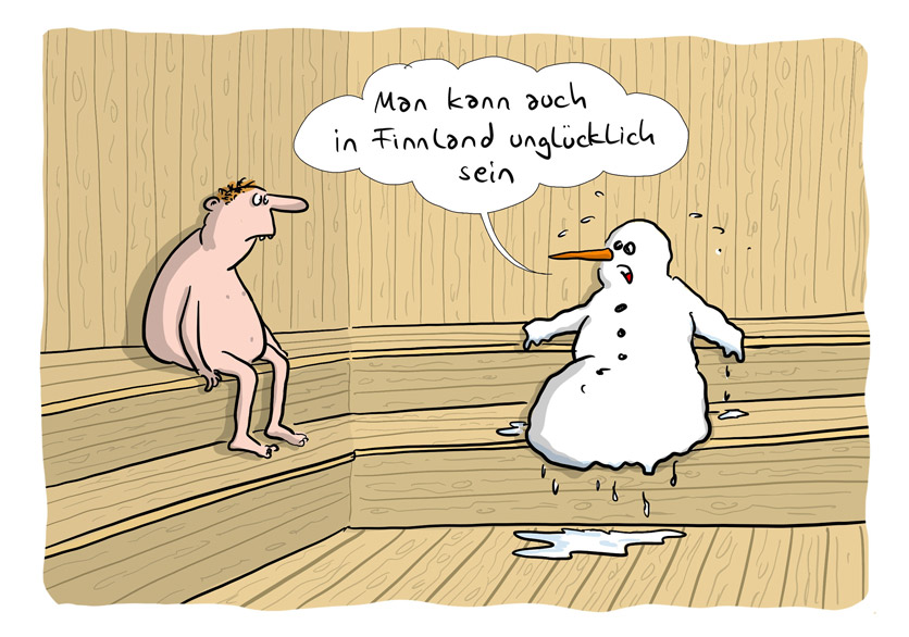 Cartoon von Mario Lars: Ein schmelzender Schneemann sitzt in einer Sauna und sagt zu einem nackten Mann auf der Bank nebenan "Man kann auch in Finnland unglücklich sein". 