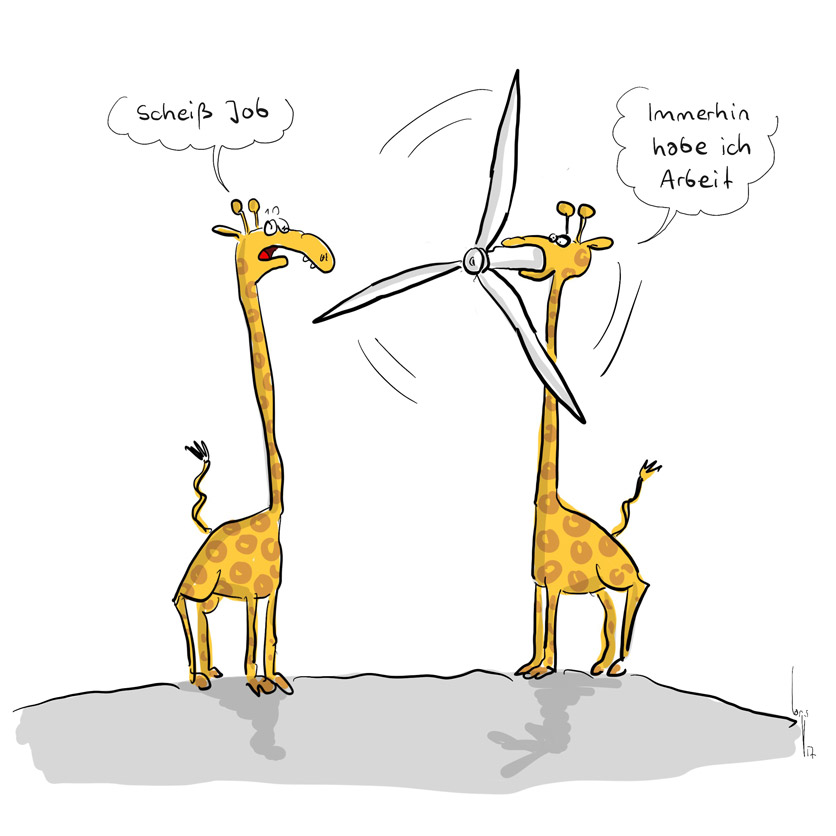Cartoon von Mario Lars: zwei Giraffen stehen sich gegenüber. Eine hat ein Windrad im Mund. Die Giraffe ohne Windrad sagt: "Scheiss Job". Die andere Giraffe antwortet: "Immerhin habe ich Arbeit". 