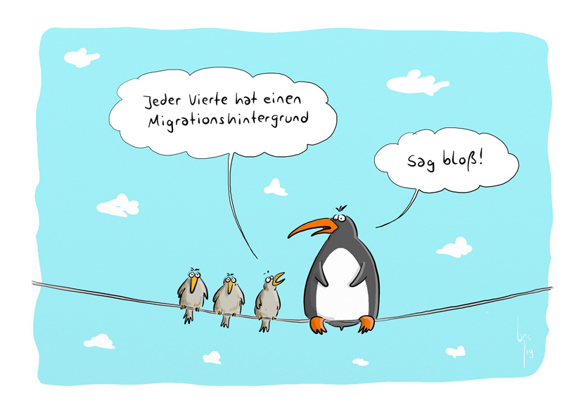 Cartoon von Mario Lars: drei Vögel und ein Pinguin sitzen auf einer Leine. Ein Vogel zum Pinguin: "Jeder vierte hat jetzt Migrationshintergrund". Der Pinguin antwortet: "Sag bloss!"