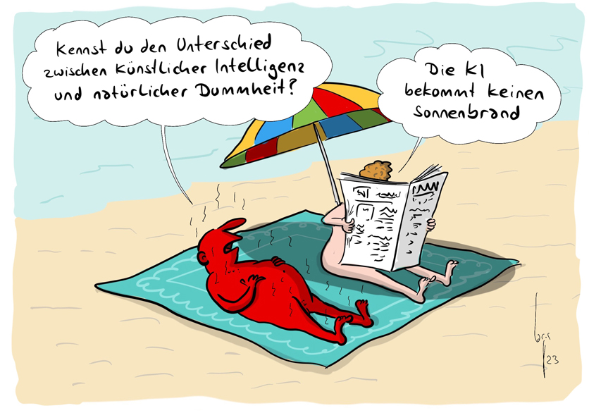 Cartoon von Mario Lars: Mann und Frau am Strand. Er liegt knallrot auf dem Handtuch neben ihr. Sie liest Zeitung unter dem Sonnenschirm. Er fragt sie: "Was ist der Unterschied zwischen künstlicher Intelligenz und natürlicher Dummheit?". Sie antwortet: "Die KI bekommt keinen Sonnenbrand" .