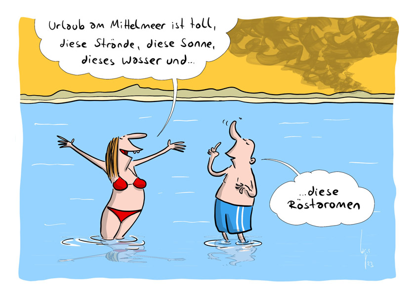 Cartoon von Mario Lars: Ein Paar steht in Bikini und Badehosen im Mittelmeer. Am Horizont ist ein gleissend gelber Himmel mit Rauchwolken zu sehen. Sie streckt freudig die Arme aus und sagt: "Urlaub am Mittelmeer ist toll, dieese Strände, die Sonne, dieses Wasser und..." Er ergänzt: "...diese Röstaromen."