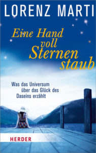 Buchtipp. Lorenz Marti. Eine Hand voll Sternenstaub.