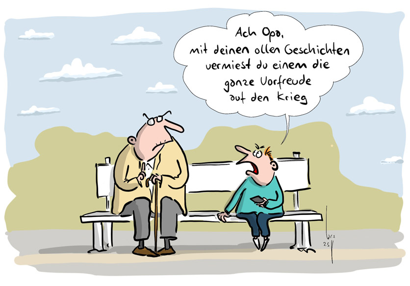 Cartoon von Mario Lars: Ein Opa und sein Enkel sitzen auf einer Bank. Der Enkel sagt zu ihm: "Ach Opa, mit Deinen ollen Geschichten vermiest Du einem die ganze Vorfreude auf den Krieg."