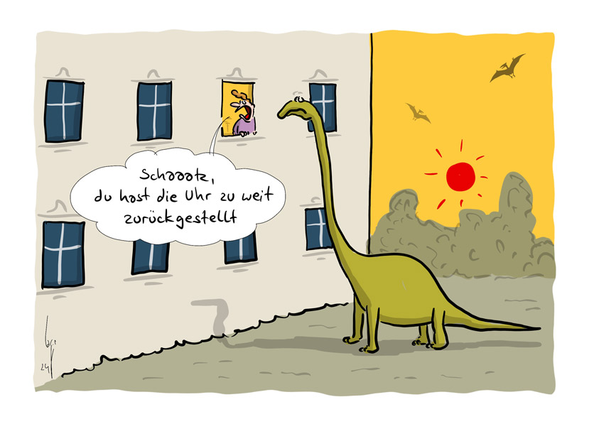 Cartoon von Mario Lars: Eine Frau schaut aus dem Fenster. Vor ihr steht ein Dinosaurier. Sie dreht den Kopf richtung Wohnung und ruft: "Schaaatz, du hast die Uhr zuweit zurückgestellt".