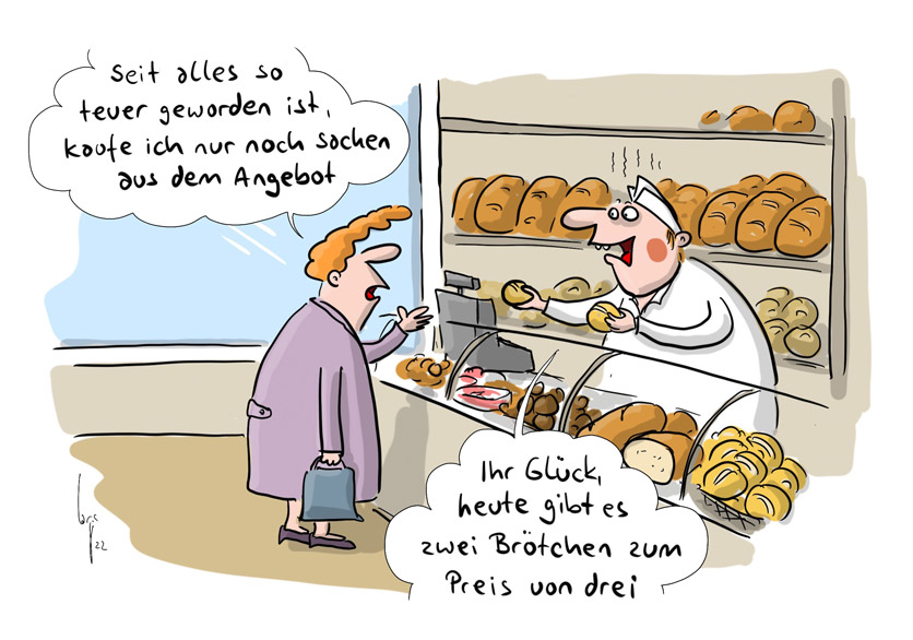 Cartoon von Mario Lars: Eine Frau beim Bäcker. Sie sagt: "Seit alles so teuer geworden ist, kaufe ich nur noch Sachen aus dem Angebot." Der Bäcker antwortet: "Ihr Glück, heute gibt es zwei Brötchen zum Preis von drei."