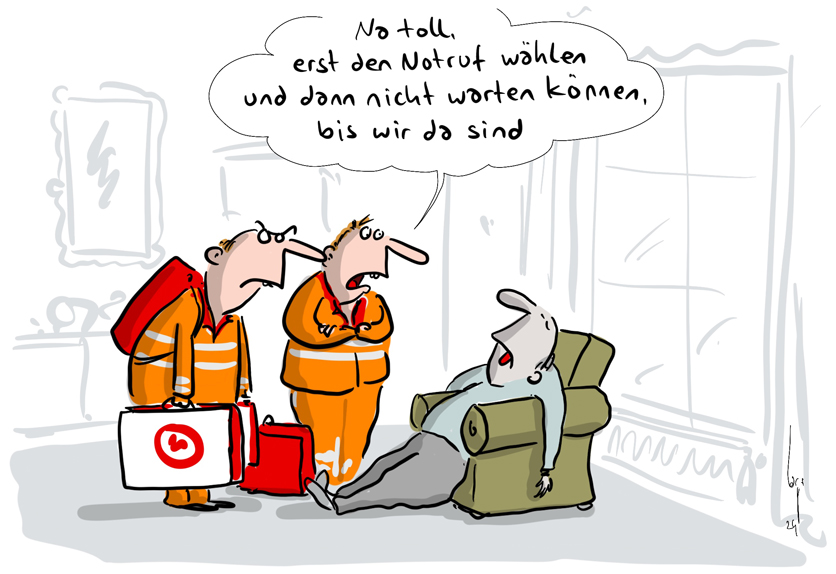 Cartoon von Mario Lars: Im Sessel sitzt ein verstorbener Mann. Zwei Rettungskräfte mit Ausrüstung stehen vor ihm und sagen: "Na toll, erst den Notruf wählen und dann nicht warten können, bis wir da sind."