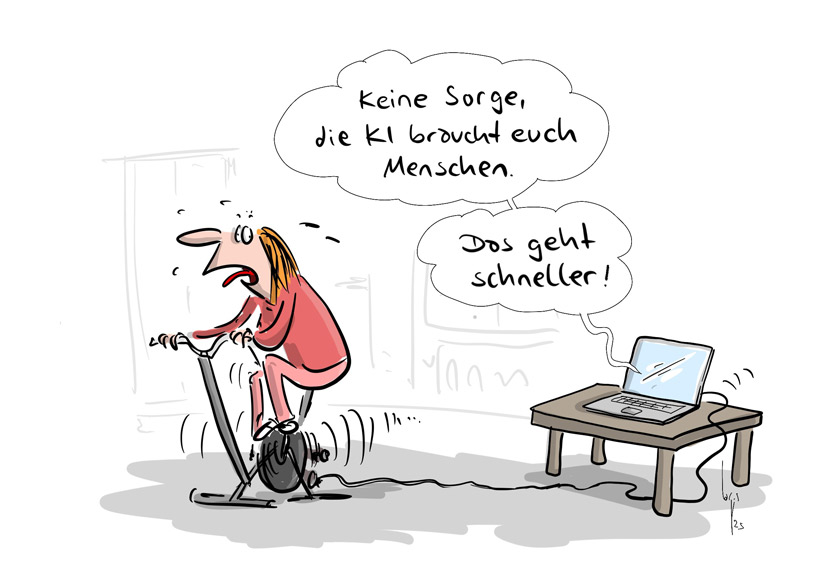 Cartoon von Mario Lars: Eine Frau sitzt auf einem Hometrainer und strampelt. Hinter ist ein ein Laptop aufgeklappt. Er spricht "Keine Sorge, die KI braucht euch Menschen. Das geht schneller!"
