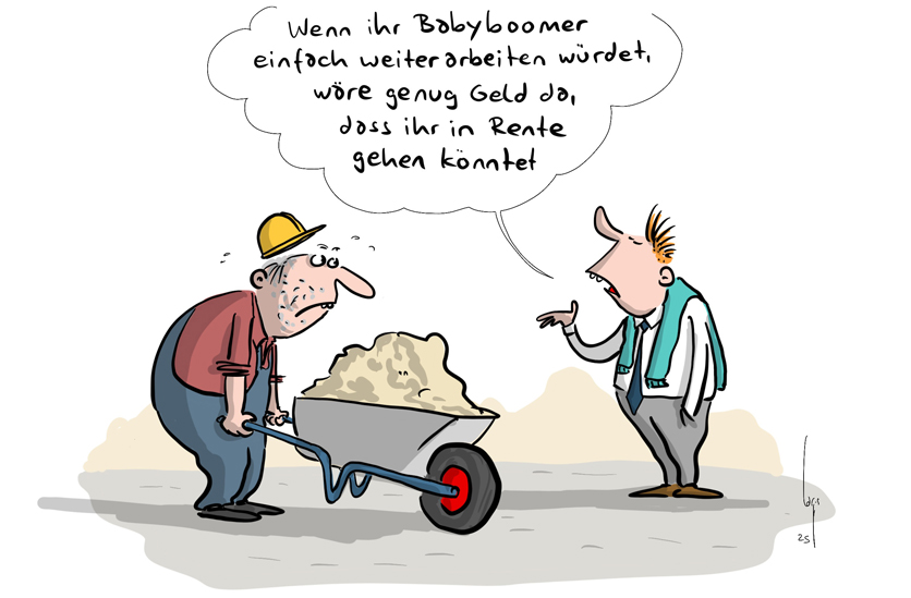 Cartoon von Mario Lars: Ein Bauarbeiter mit voller Schubkarre. Vor ihm steht ein arroganter Schnösel mit übergeworfenem Pulli und sagt ihm: Wenn ihr Babyboomer einfach weiterarbeiten würdet, wäre genug Geld da, dass ihr in Rente gehen könntet."
