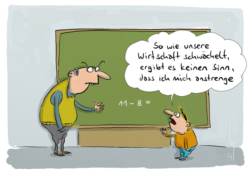 Cartoon von Mario Lars: Ein Schüler steht an der Wandtafel und soll 11-8 ausrechnen. Er sagt zum Lehrer: "So wie unsere Wirtschaft schwächelt, ergibt es keinen Sinn, dass ich mich anstrenge"